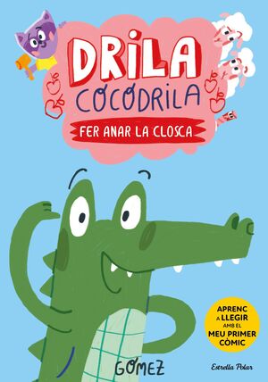 DRILA COCODRILA 1. FER ANAR LA CLOSCA