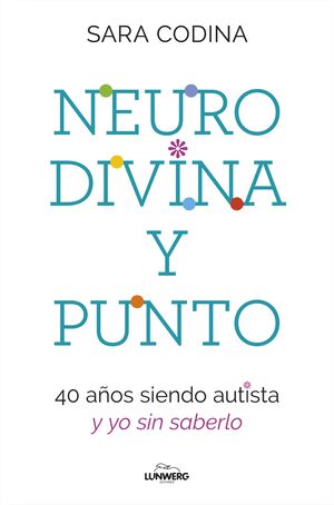 NEURODIVINA Y PUNTO 40 AÑOS SIENDO AUTISTA Y YO SI